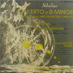 Sibelius / Isaac Stern, Sir Thomas Beecham, Bart., The Royal Philharmonic Orchestra - Concerto In D Minor For Violin And Orchestra, Opus 47 / Four Historic Scenes flac album