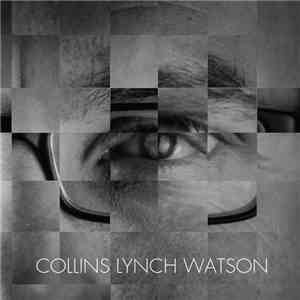 Slow Dissolve, Collins Lynch Watson - Collins Lynch Watson flac album
