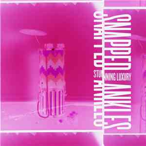 Snapped Ankles - Stunning Luxury flac album