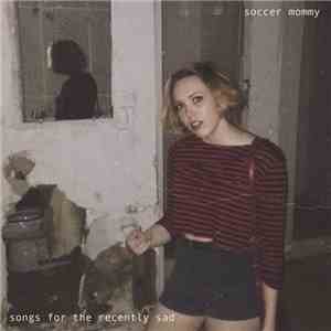 Soccer Mommy - Songs For The Recently Sad flac album