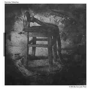 Stanislav Tolkachev - It Will Be Too Late Then flac album