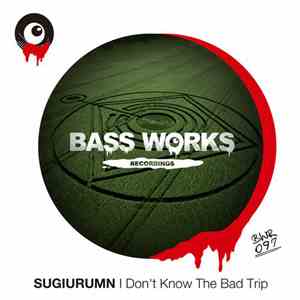 Sugiurumn - I Don't Know The Bad Trip flac album