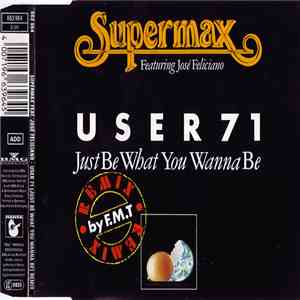 Supermax Featuring José Feliciano - User 71 (Just Be What You Wanna Be) flac album