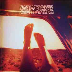 Swervedriver - I Wasn't Born to Lose You flac album