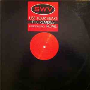 SWV Introducing Rome  - Use Your Heart (The Remixes) flac album
