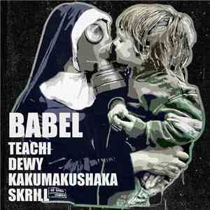 Teachi, Dewy , Kakumakushaka, Skrill  - Babel flac album