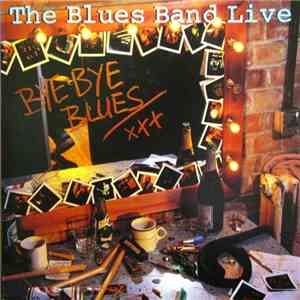 The Blues Band - Bye Bye Blues - The Blues Band Live flac album