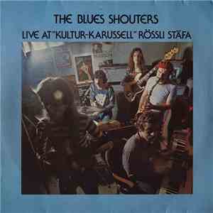 The Blues Shouters - Live At "Kultur Karussell" Rössli Stäfa flac album