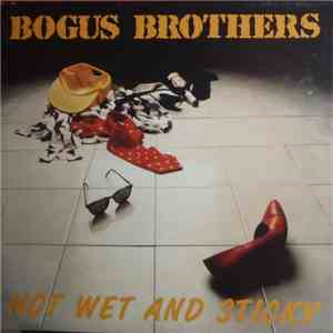 The Bogus Brothers - Hot Wet And Sticky flac album