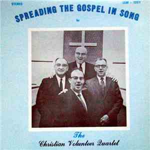 The Christian Volunteer Quartet - Spreading The Gospel In Song flac album