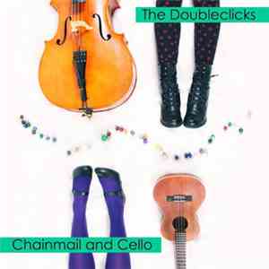 The Doubleclicks - Chainmail And Cello flac album