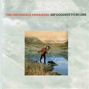 The Impossible Dreamers - Say Goodbye To No One flac album