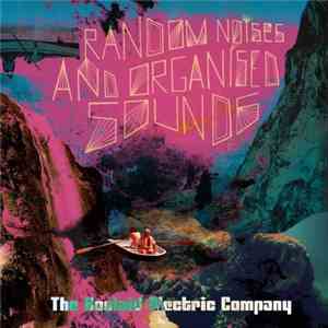 The Koolaid Electric Company - Random Noises And Organised Sounds flac album