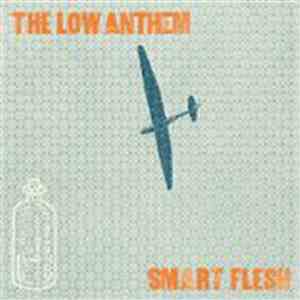 The Low Anthem - Smart Flesh flac album
