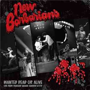 The New Barbarians - Wanted Dead Or Alive flac album