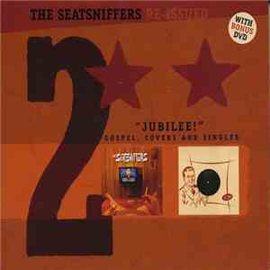 The Seatsniffers - Re-issued 2 "Jubilee!" Gospel, Covers And Singles flac album