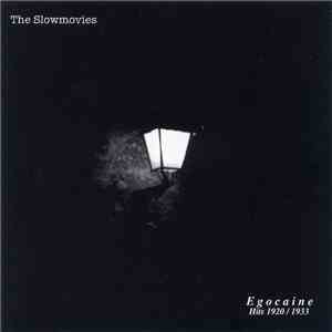 The Slowmovies - Egocaine / Hits 1920 / 1933 flac album