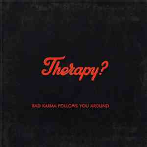 Therapy? - Bad Karma Follows You Around flac album