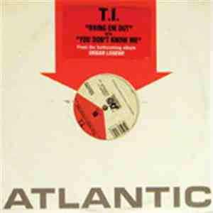 T.I. - Bring 'Em Out / You Don't Know Me flac album