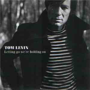 Tom Levin - Letting Go We're Holding On flac album