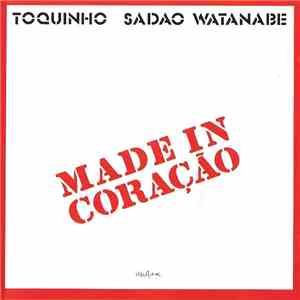 Toquinho & Sadao Watanabe - Made In Coração flac album