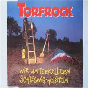 Torfrock - Wir Unterkellern Schleswig-Holstein flac album