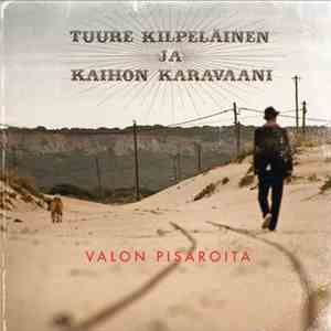 Tuure Kilpeläinen Ja Kaihon Karavaani - Valon Pisaroita flac album