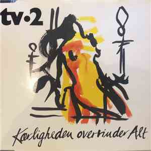 tv-2 - Kærligheden Overvinder Alt flac album