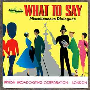 Unknown Artist - What To Say (Miscellaneous Dialogues) flac album
