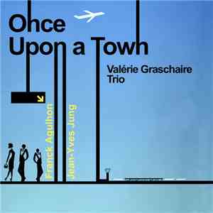 Valérie Graschaire Trio - Once Upon A Town flac album