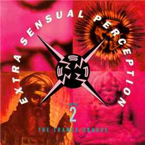 Various - Extra Sensual Perception Volume 2 (The Trance Groove) flac album