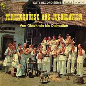 Various - Feriengrüsse Aus Jugoslawien (Von Oberkrain Bis Dalmatien) flac album