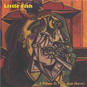 Various - Little Fish - A Tribute To Polly Jean Harvey flac album