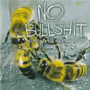 Various - No Bullshit (Nu Metal & Big Rock Smash Hits) flac album