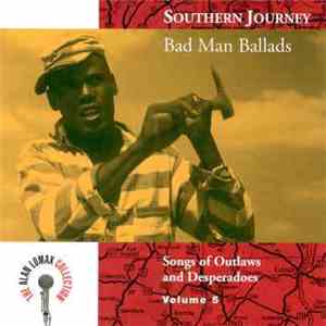 Various - Southern Journey Volume 5: Bad Man Ballads - Songs Of Outlaws And Desperadoes flac album