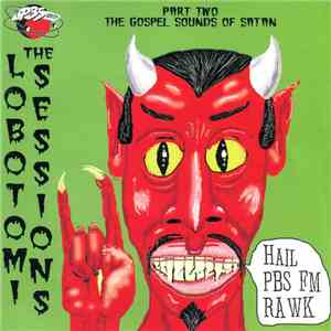 Various - The Lobotomi Sessions - Part Two The Gospel Sounds of Satan flac album