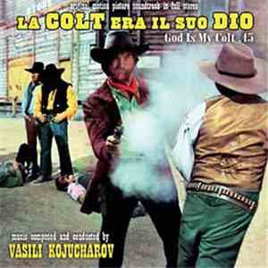 Vasili Kojucharov - La Colt Era Il Suo Dio (God Is My Colt .45) (Original Soundtrack In Full Stereo) flac album