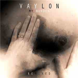 Vaylon - My Burden (Remixed) flac album
