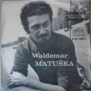 Waldemar Matuška, Judita Čeřovská - Zpívám Dál / Skončil Bál flac album