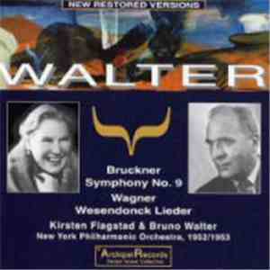 Walter - Bruckner, Wagner, Kirsten Flagstad, New York Philharmonic Orchestra - Symphony No. 9 / Wesendonck Lieder flac album