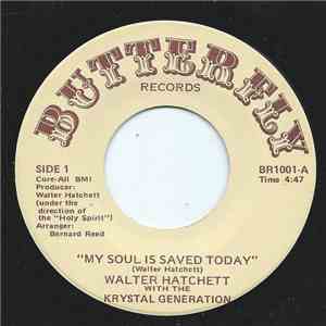 Walter Hatchett With The Krystal Generation - My Soul Is Saved Today flac album