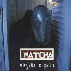 Watcha - Veliki Cirkus flac album