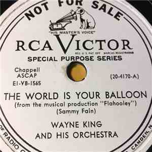 Wayne King And His Orchestra - The World Is Your Balloon / My Magic Heart flac album