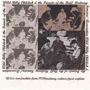 Wild Billy Childish & The Friends Of The Buff Medway Fanciers' Association - 'Til It Is Over flac album