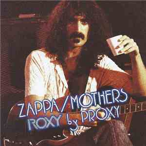 Zappa / Mothers - Roxy By Proxy flac album