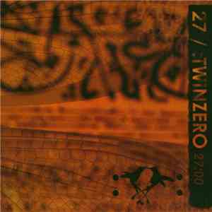 27 / :Twinzero - 27:00 flac album