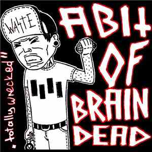 A Bit Of Braindead - Totally Wrecked flac album