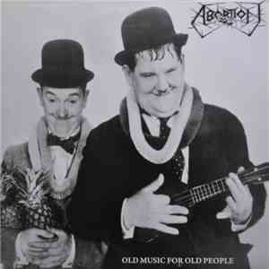Abortion / Idiots Parade - Old Music For Old People / Idiots Parade flac album