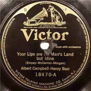 Albert Campbell - Henry Burr, Orpheus Quartet - Your Lips are No Man's Land but Mine / Our Country's in it Now flac album