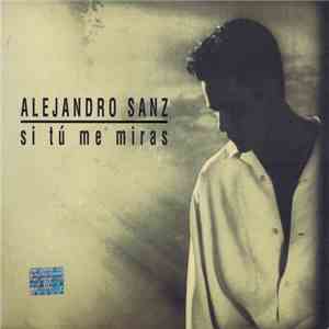 Alejandro Sanz - Si Tú Me Miras flac album